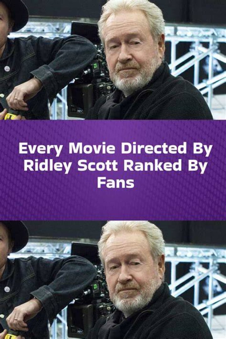 Every Ridley Scott Movie Ranked From Worst To Best (Including House of